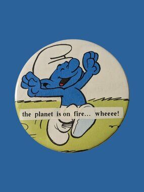 10/$25 Smurfs "The planet is on fire..." Handmade Upcycled 2.25" Pinback Button